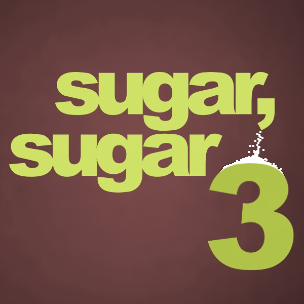 Sugar, Sugar 3